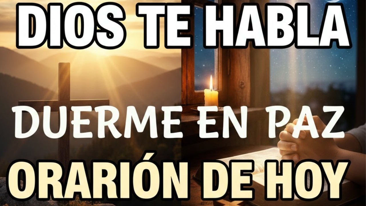 Oración de la Noche de Hoy 🌙 Suelta Tus Preocupaciones y Duerme Profundamente en Paz
