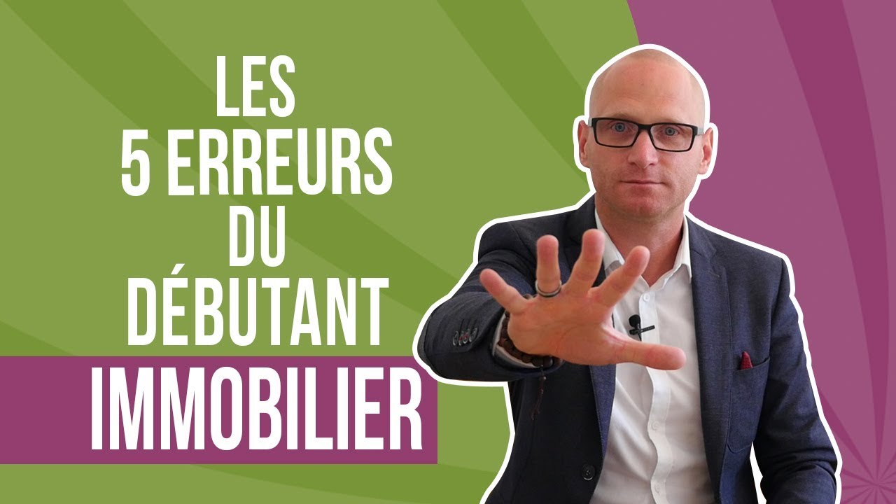 Les 5 erreurs du débutant immobilier
