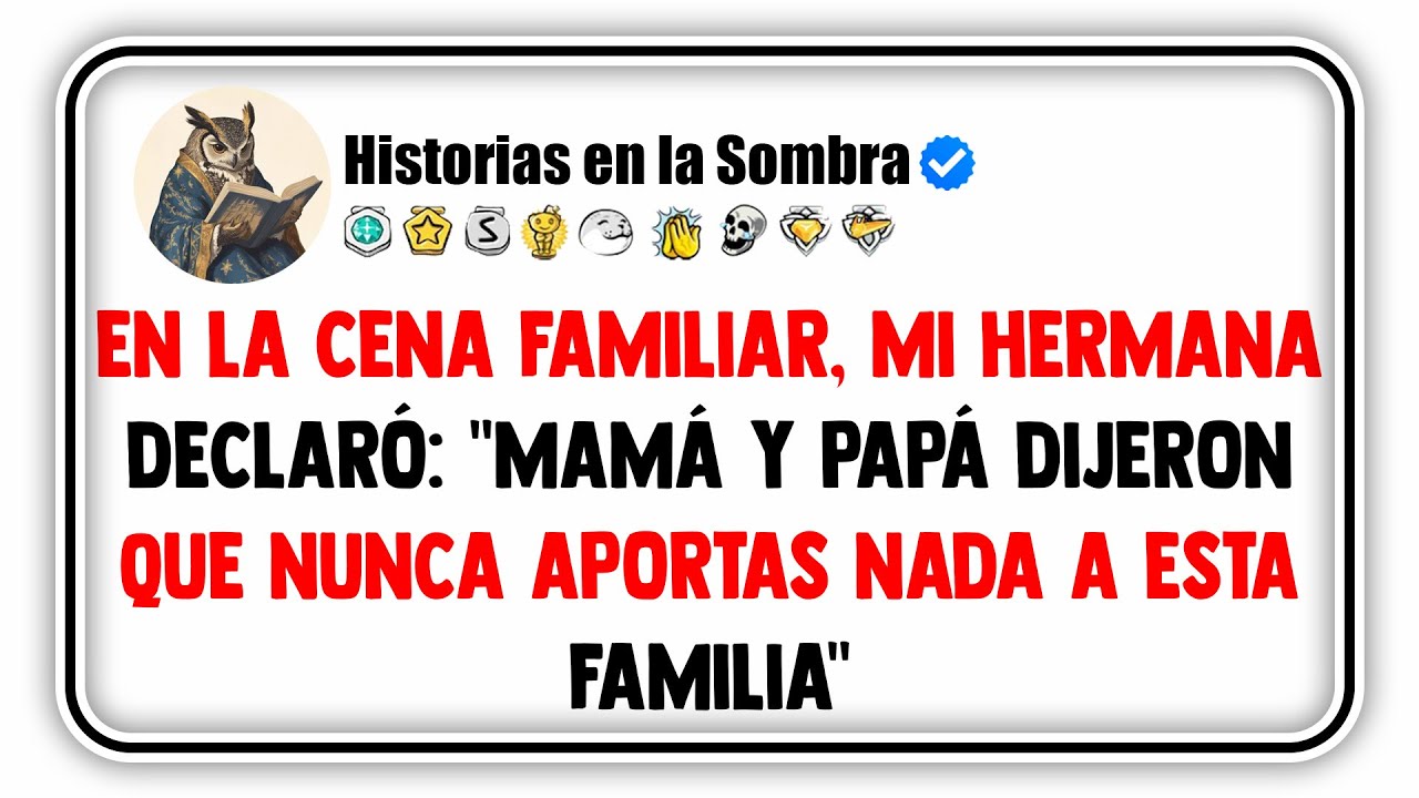 En la cena familiar, mi hermana declaró: 