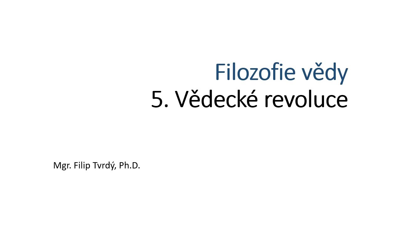 Filozofie vědy 5: Vědecké revoluce