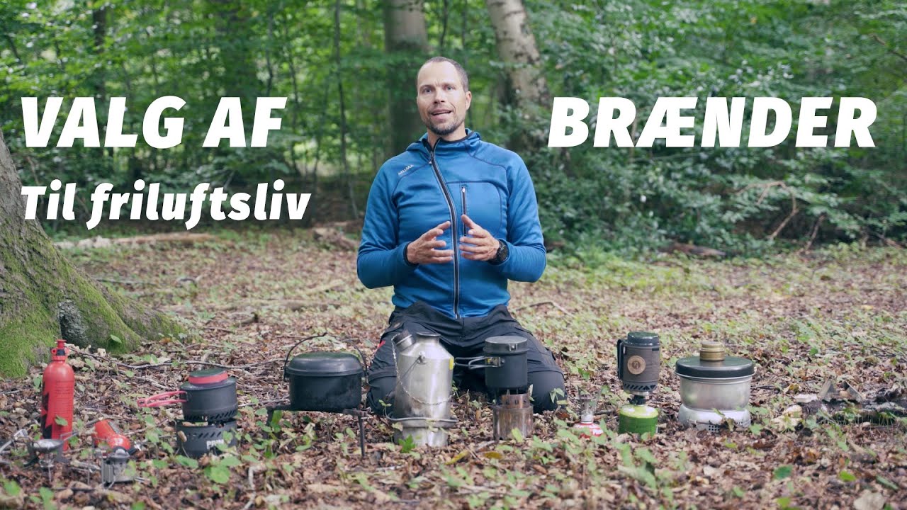 Valg af brænder til friluftsliv [Fif og råd]