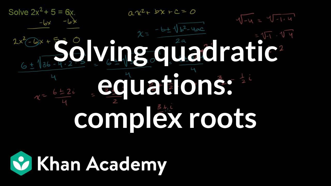 Example: Complex roots for a quadratic | Algebra II | Khan Academy