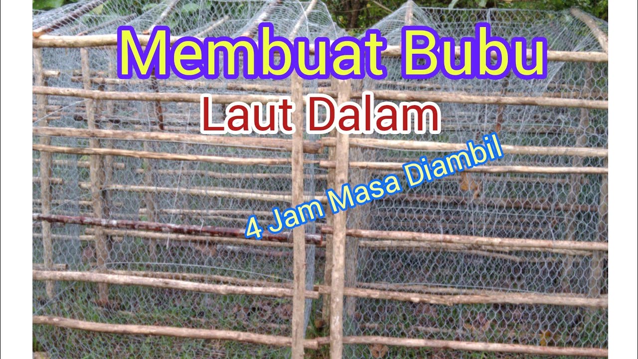 Tutorial Membuat Bubu Laut Dalam Untuk Menangkap Ikan Kerapu, Merah, Jebong, Kerisi dan Ikan Karang
