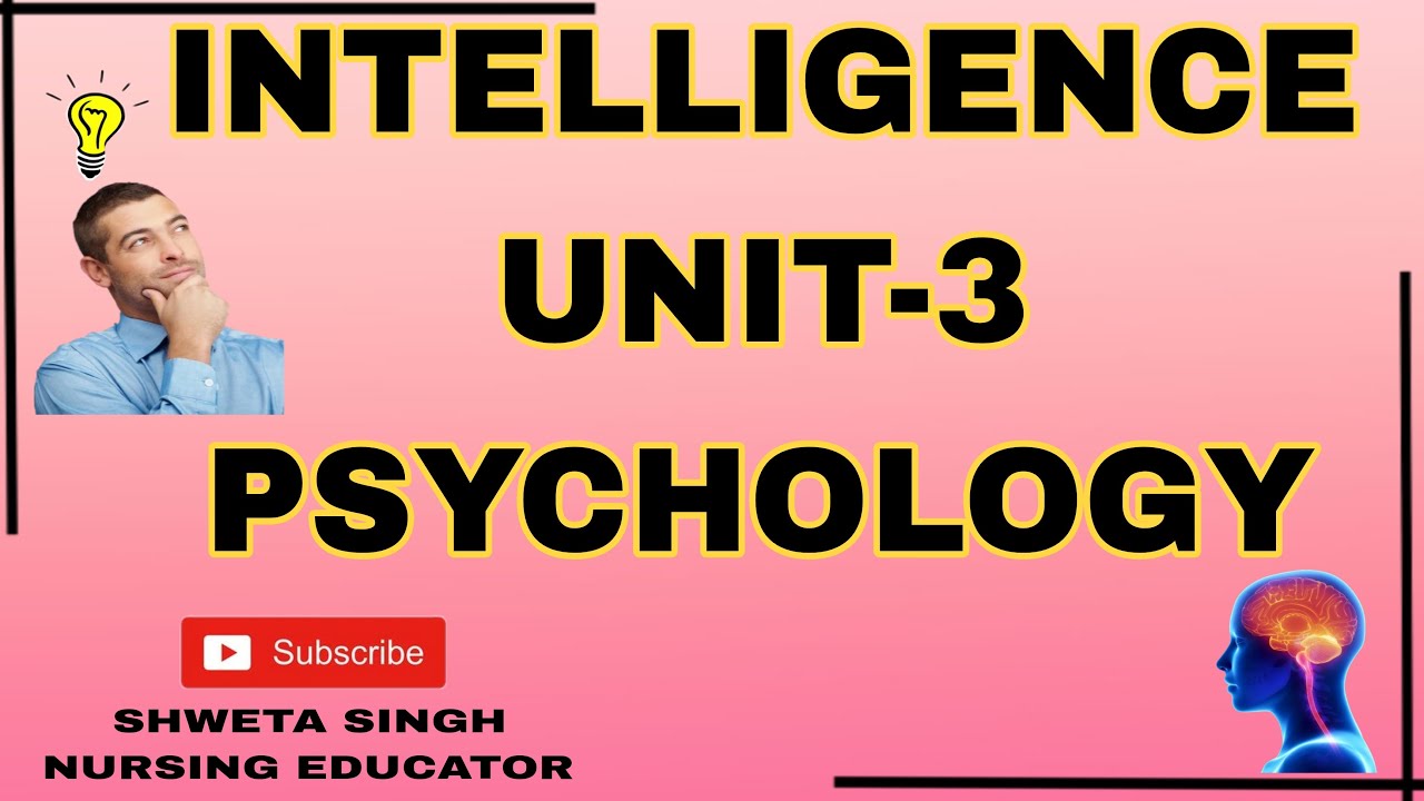 INTELLIGENCE || UNIT3 || PSYCHOLOGY || BSC NURSING 1ST YEAR || SHWETA SINGH NURSING EDUCATOR ||