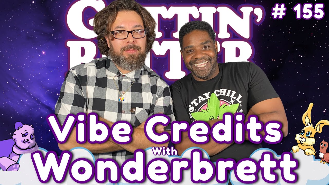 Gettin&rsquo; Better with Ron Funches # 155 - Vibe Credits with Wonderbrett