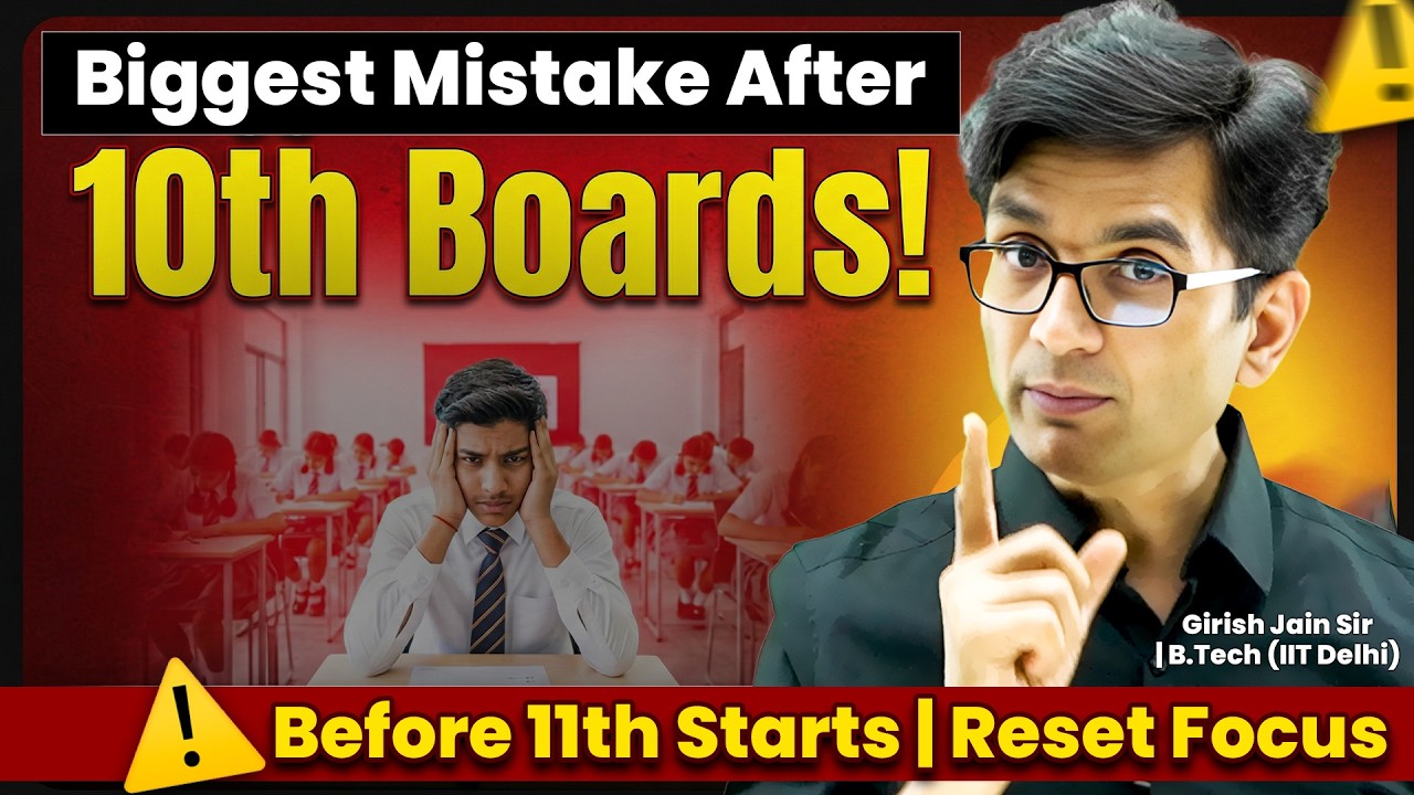 10th Boards Over? Reset Your Brain Before Class 11 Starts | Girish Jain Sir