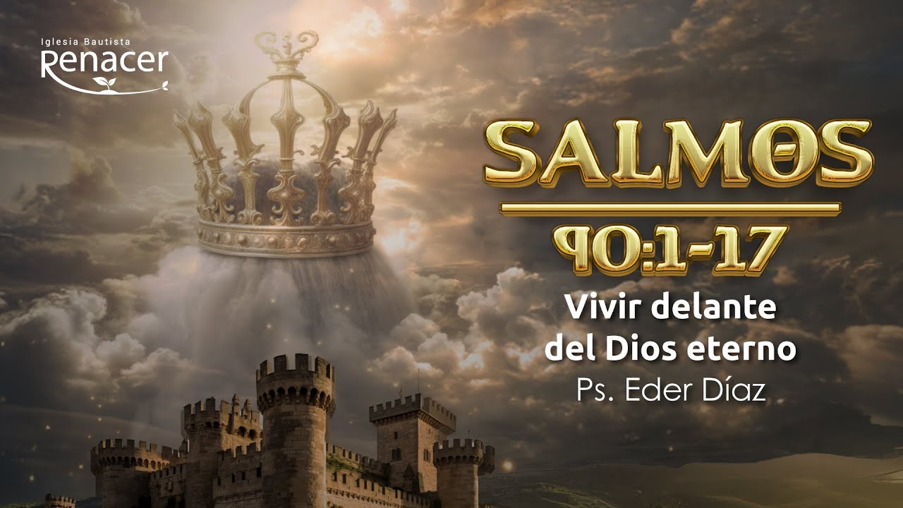 Vivir delante del Dios eterno | Salmo 90  | Ps. Eder Díaz