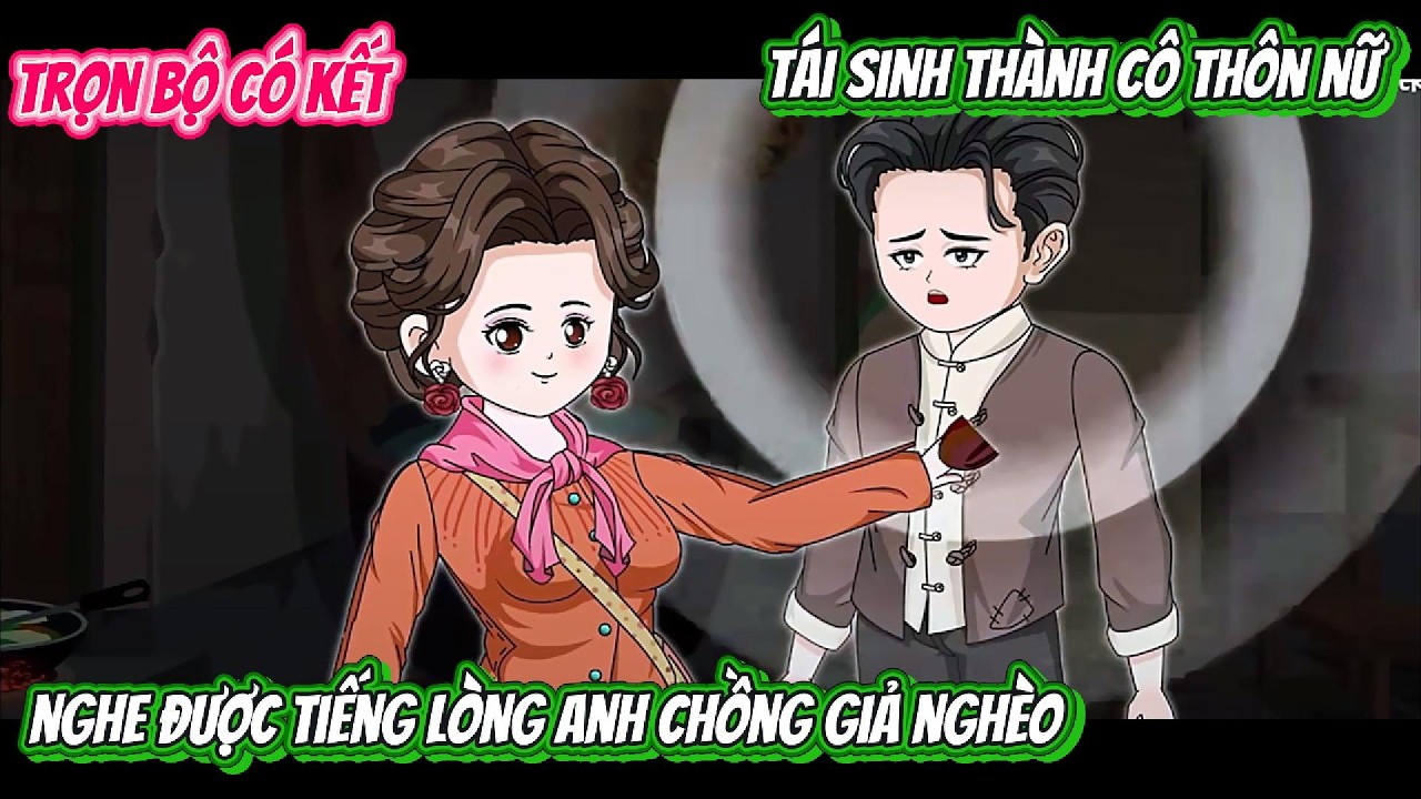 Tái Sinh Thành Cô Thôn Nữ Nghe Thấy Tiếng Lòng Anh chồng Giả Nghèo | FULL BỘ CÓ KẾT | Nghiệp Vietsub