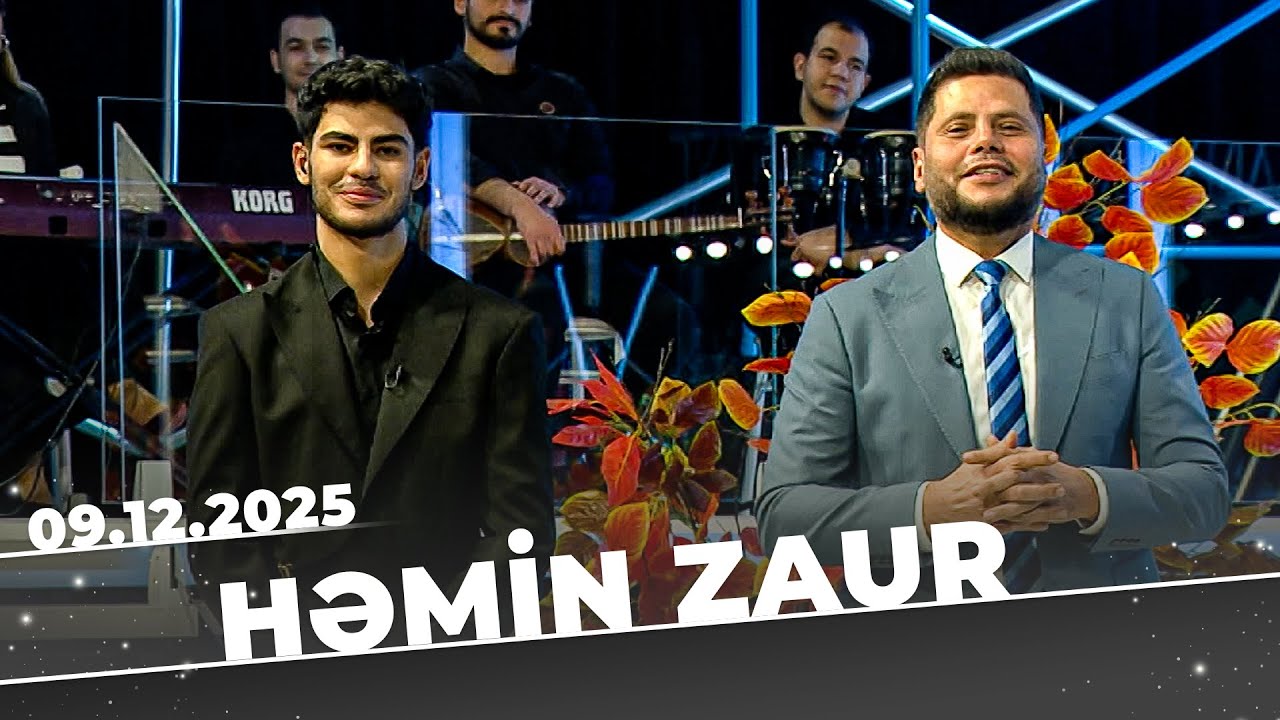 Həmin Zaur - Tam B&ouml;l&uuml;m - 09.12.2025