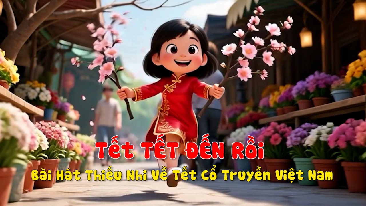 Tết Tết Đến Rồi -  BH Thiếu Nhi Tết Việt Nam - Vietnamese Traditional New Year Song for Kids