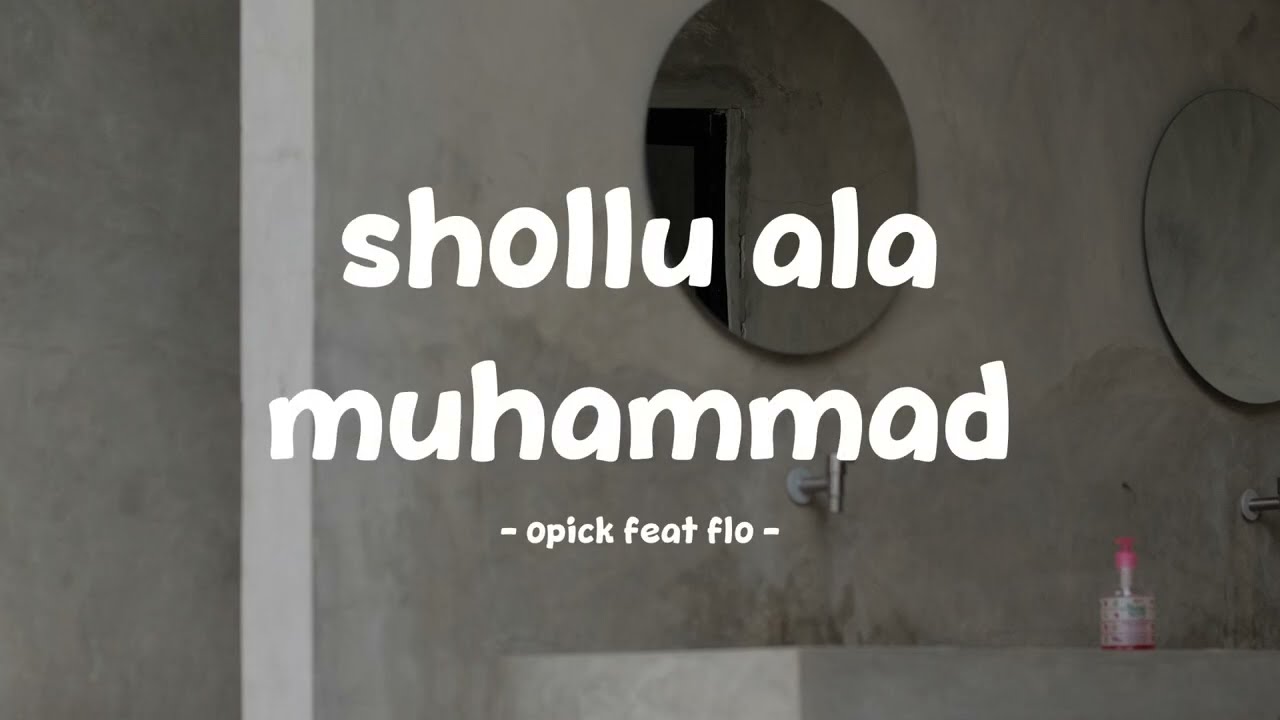 opick ft flo - shollu ala muhammad - lirik.id