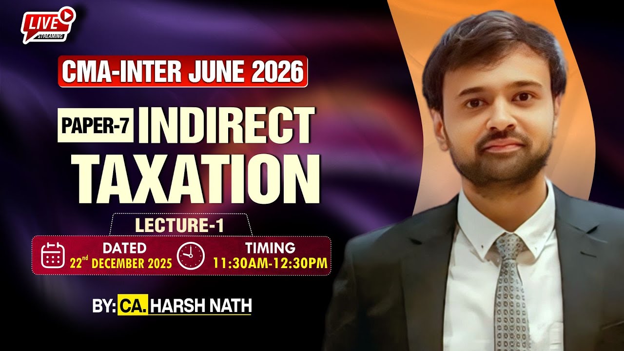 INDIRECT TAXATION- LECTURE 1 | CMA-INTER GROUP-I FOR JUNE. 2026 | By CA. HARSH NATH