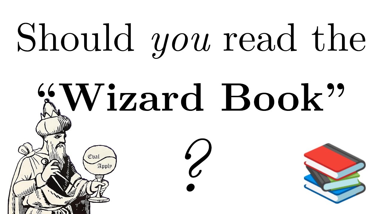 Should YOU Read the &ldquo;Wizard Book&rdquo; (SICP Review)