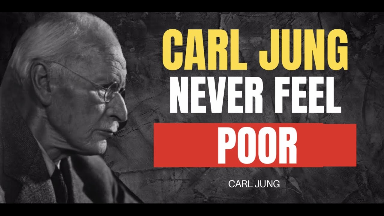 Never feel poor — even if you don't have a penny - Carl Jung
