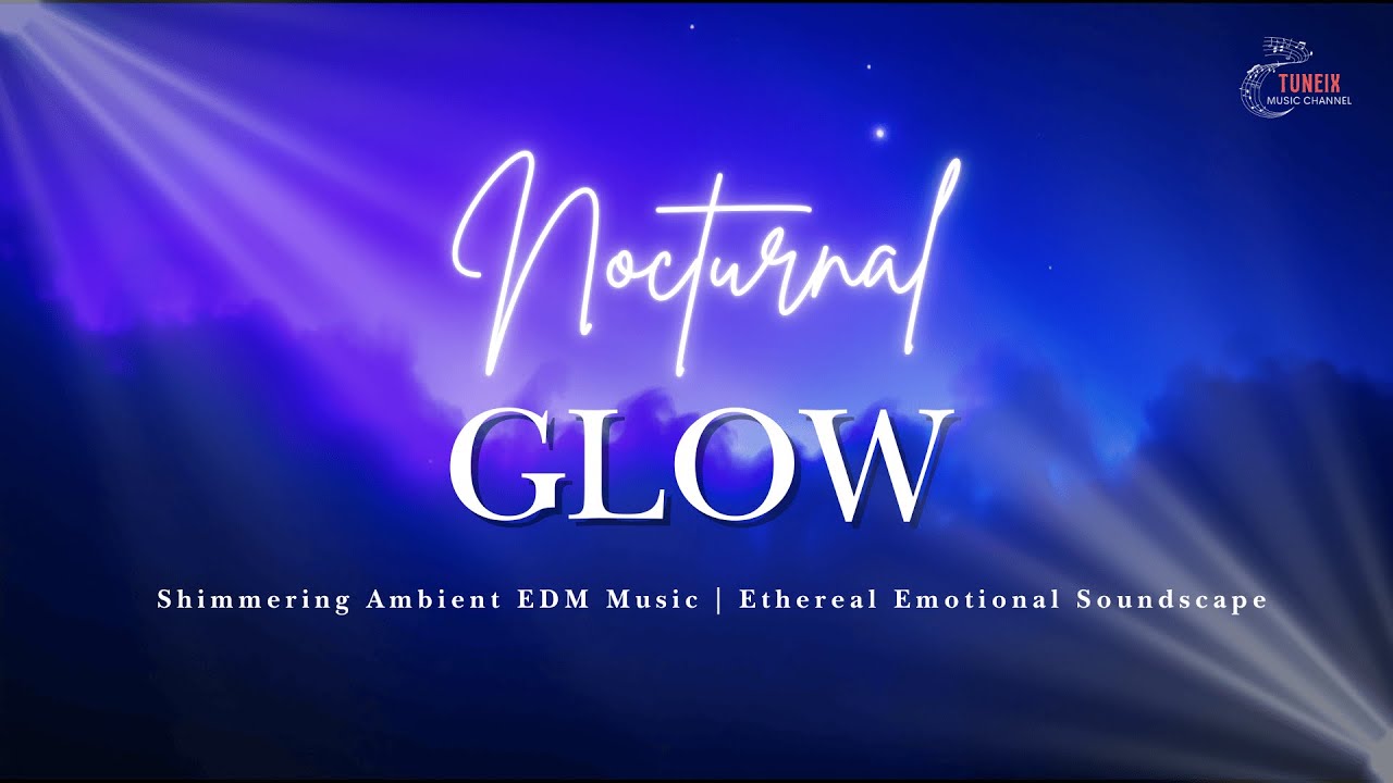 Nocturnal Glow ✨ Shimmering Ambient EDM Music | Ethereal Emotional Soundscape