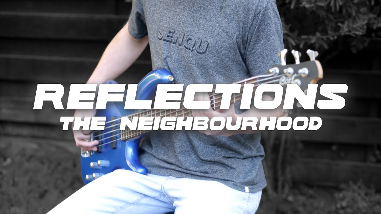 Reflections | The Neighbourhood | Bass Cover (With Tabs)