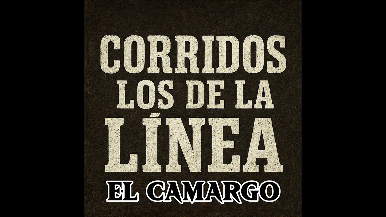 El Camargo-Corridos los de la línea