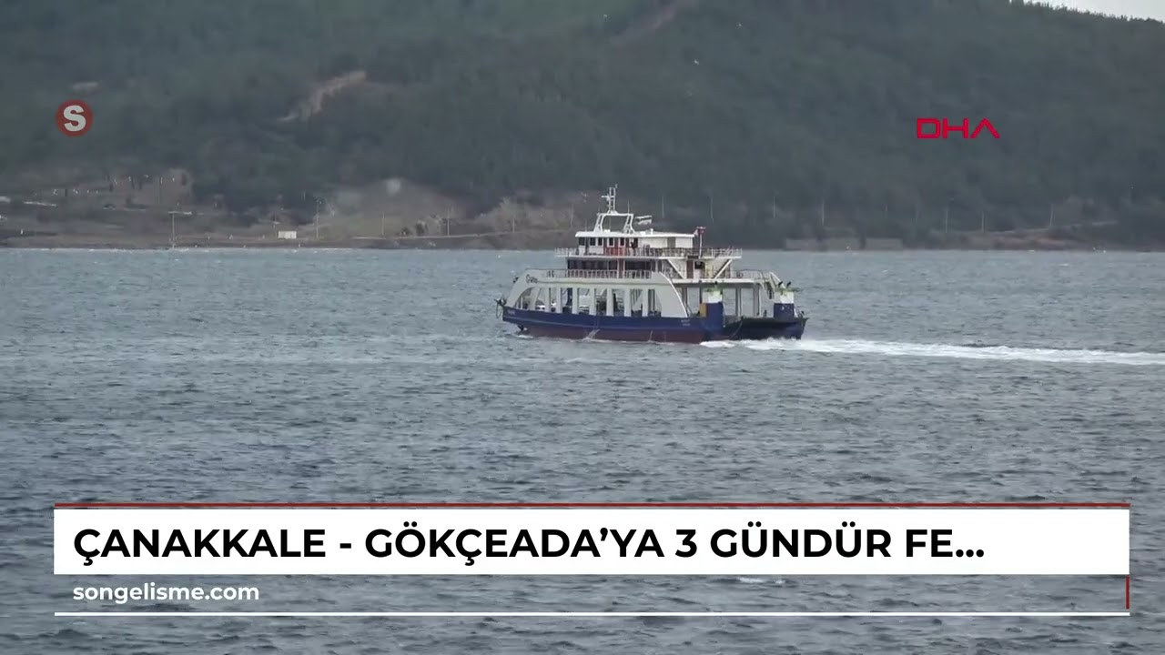 &Ccedil;ANAKKALE - G&ouml;k&ccedil;eada'ya 3 g&uuml;nd&uuml;r feribot seferi yapılamıyor