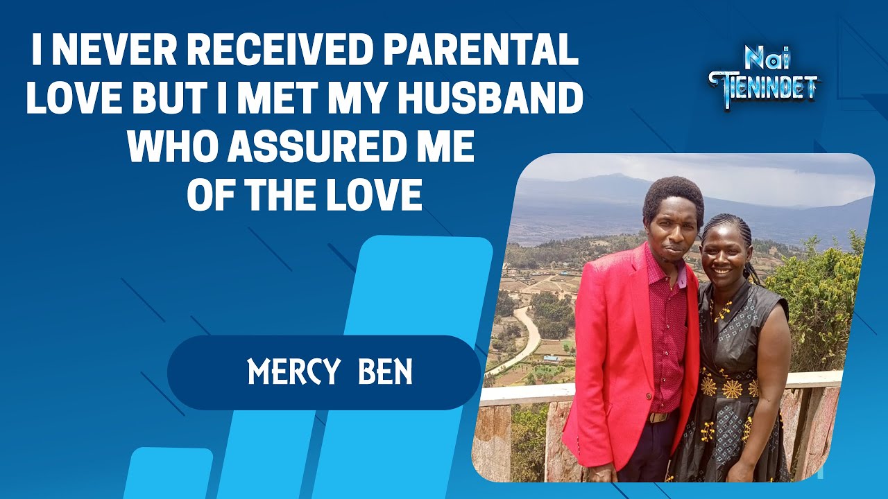 I Never Received Parental Love but I Met My Husband who assured me of the Love - Mercy Ben