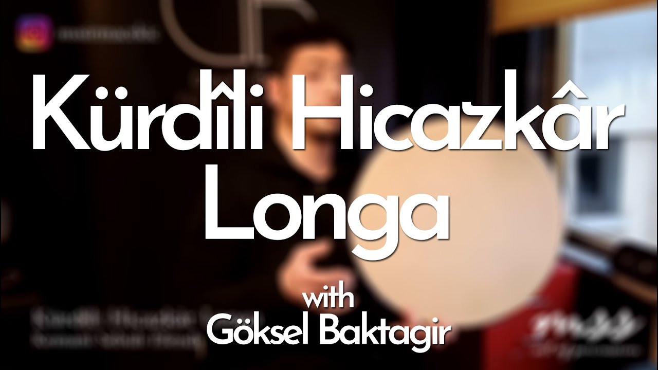 Kürdîli Hicazkâr Longa / MSS with Göksel Baktagir