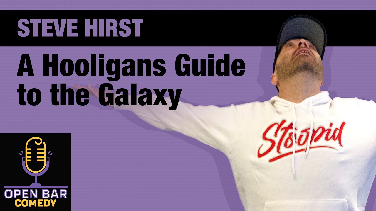 Steve Hirst |  Hooligans Guide To The Galaxy | Half Hour Comedy Special