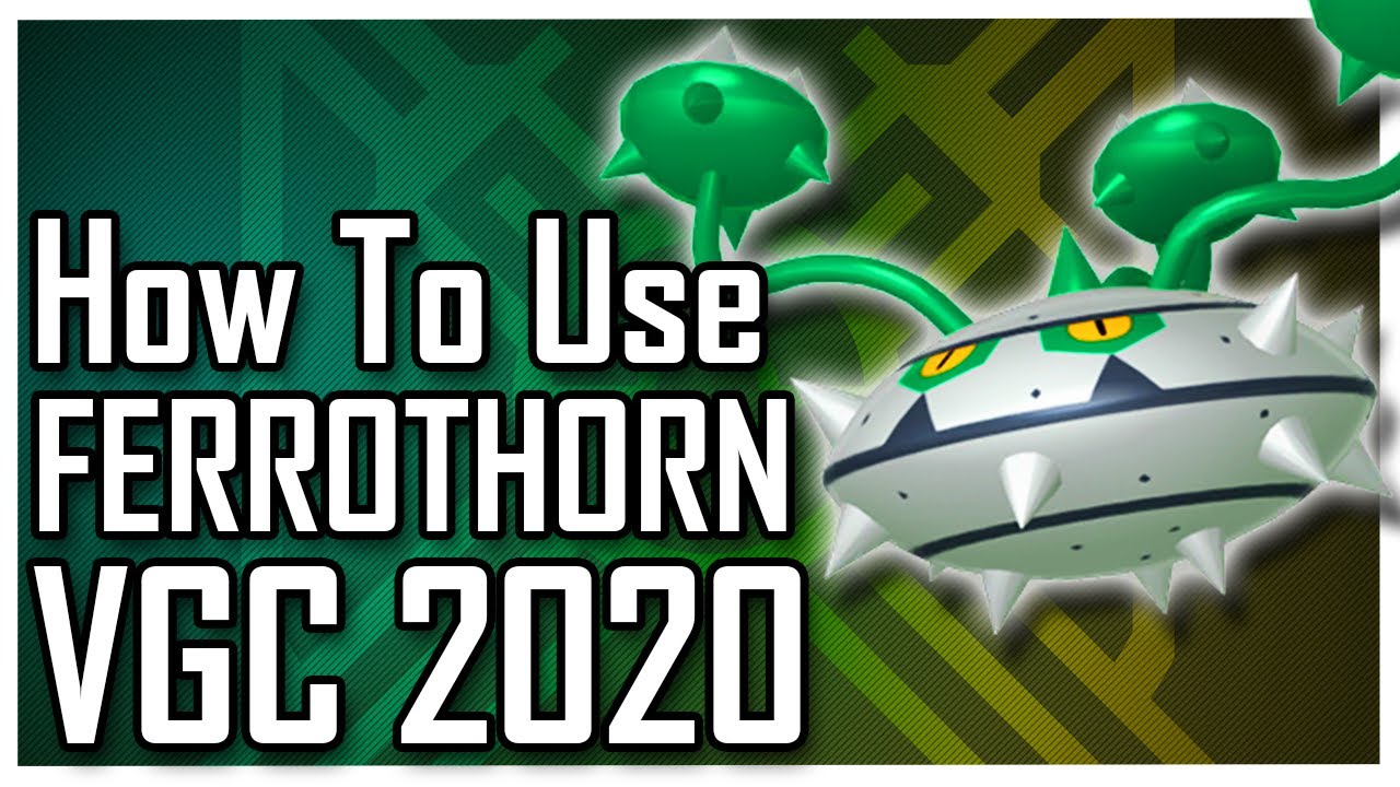 How to Use FERROTHORN in VGC 2020 | Pokemon Sword and Shield | Pokésports