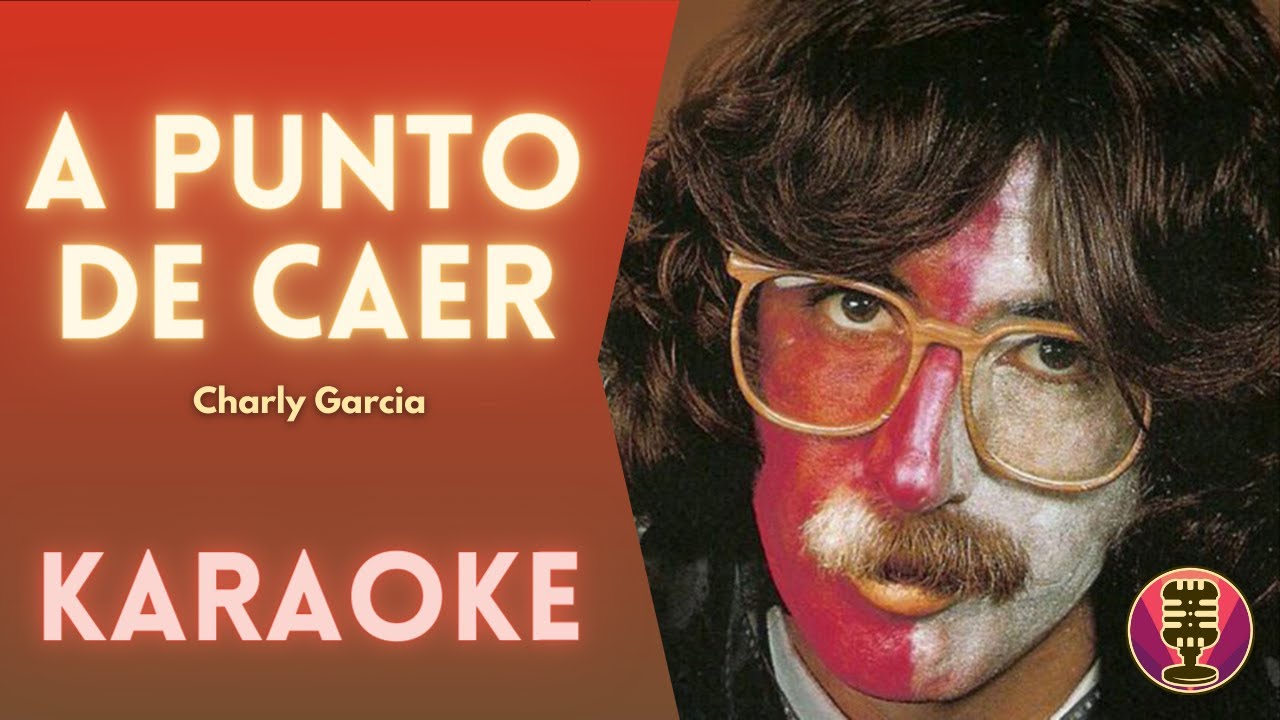 CHARLY GARCIA - A Punto de Caer (Karaoke)