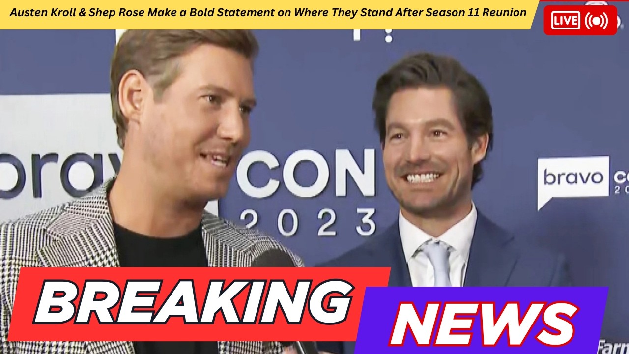 Austen Kroll & Shep Rose Make a Bold Statement on Where They Stand After Season 11 Reunion