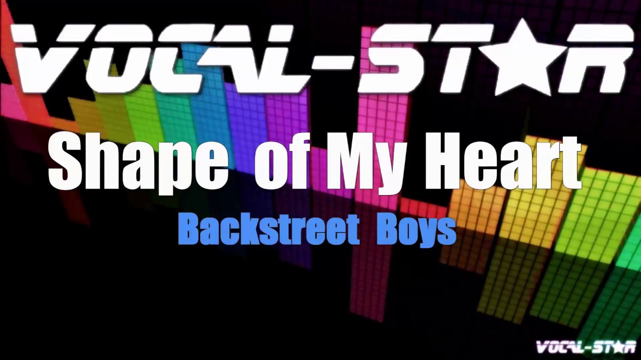 Backstreet Boys - Shape of My Heart (Karaoke Version) with Lyrics HD Vocal-Star Karaoke