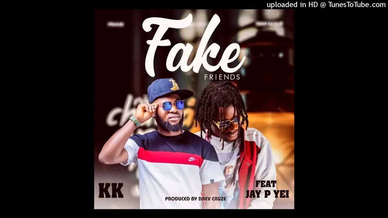 K-K ft, Jay p yei[ Fake friends][ Prod By Cruz]_025246 (1)