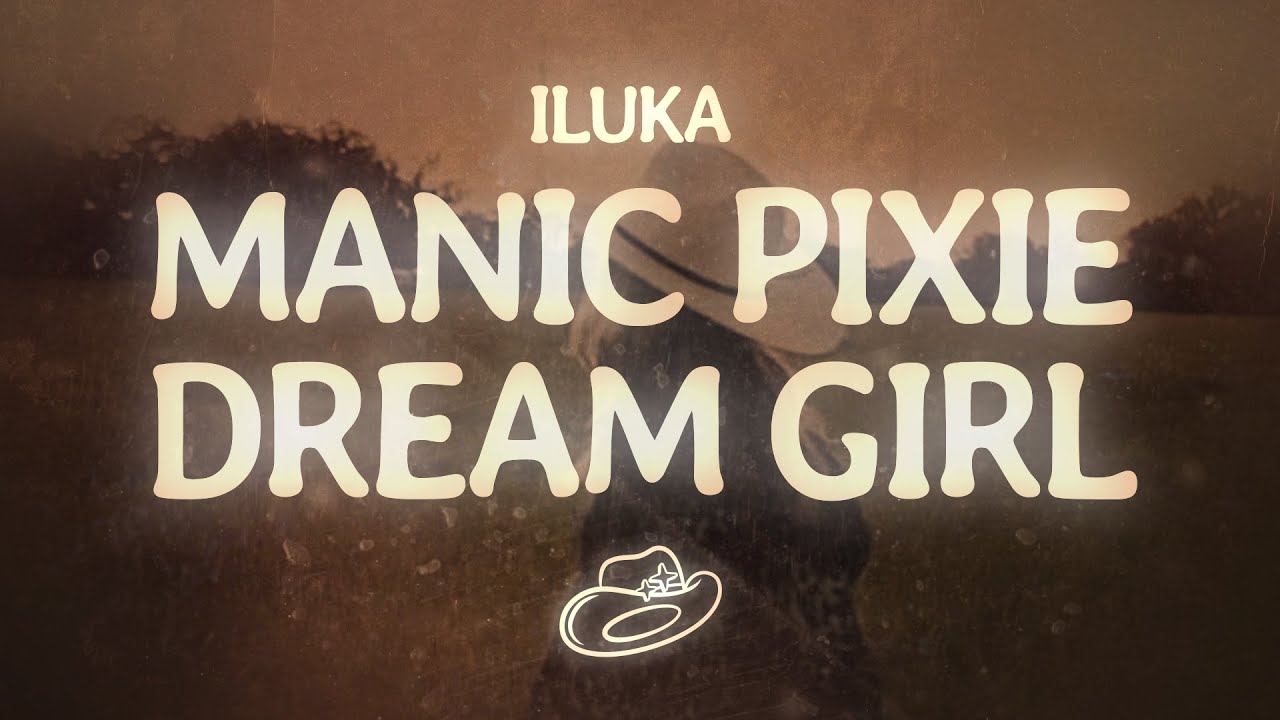 ILUKA - Manic Pixie Dream Girl (Lyrics)