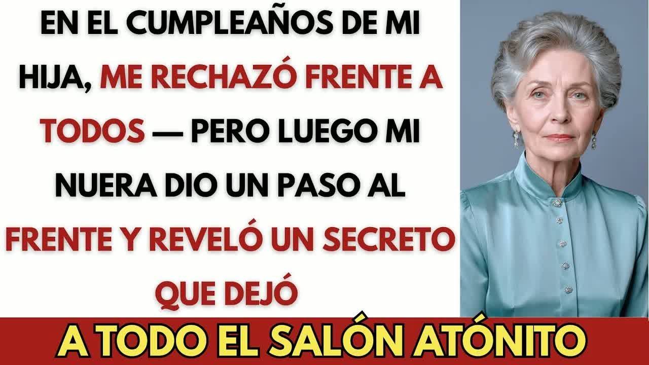 En el cumpleaños de mi hija, me rechazó — pero mi nuera reveló algo impactante