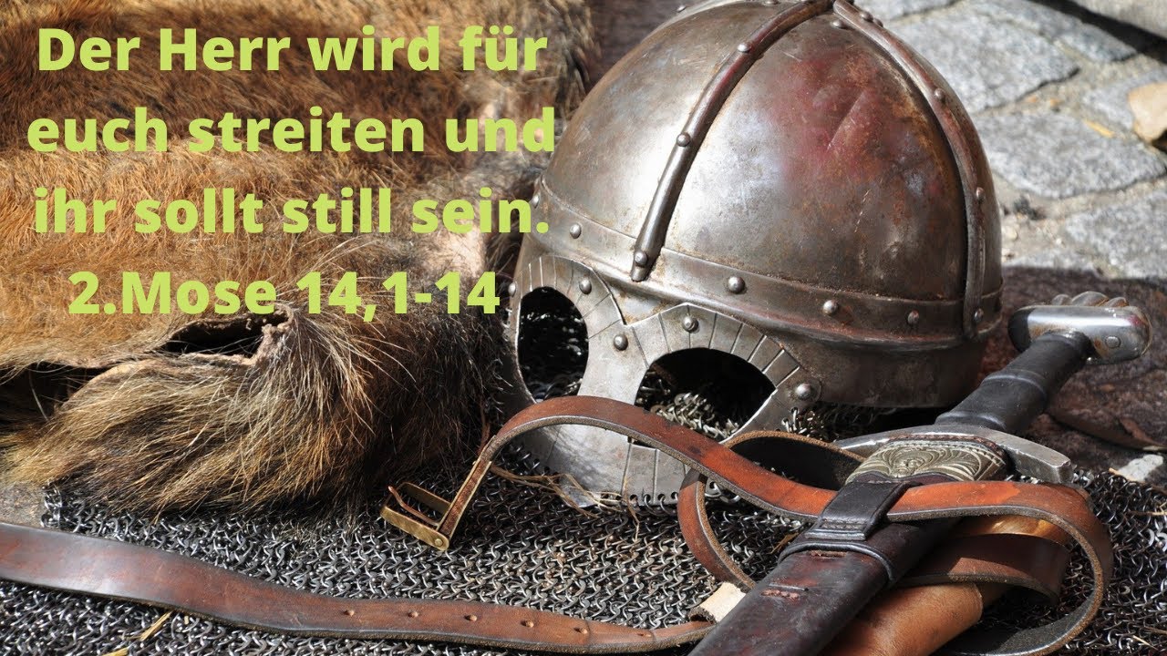 Der Herr wird für euch streiten und ihr sollt still sein. (2.Mose 14,1-14)