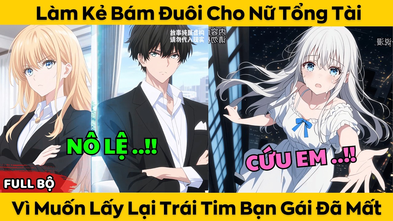 Làm Kẻ Bám Đuôi Cho Nữ Tổng Tài - Vì Muốn Lấy Lại Trái Tim Bạn Gái Đã Mất