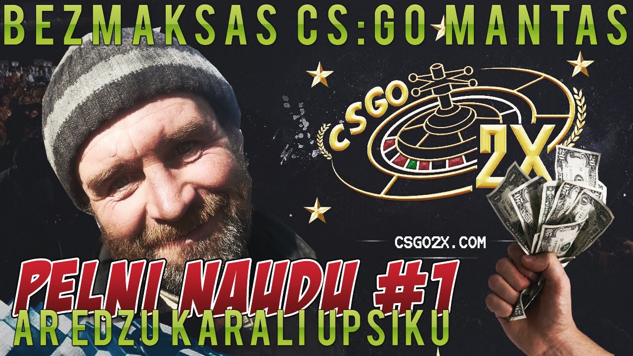 [NESTRĀDĀ][CSGO2X.COM] BEZMAKSAS CS:GO MANTAS! PELNI NAUDU ar Edzu Karali Upsiku #1