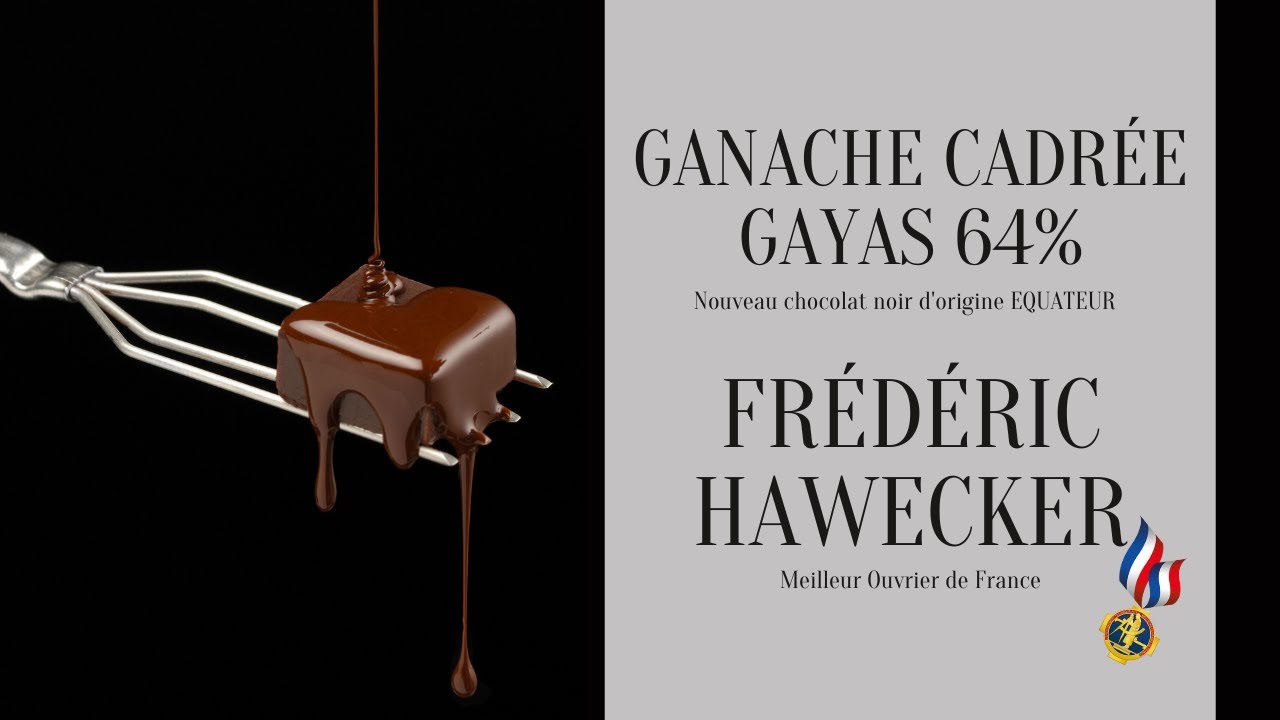 Recette de Ganache Cadrée Gayas 64% par Frédéric Hawecker