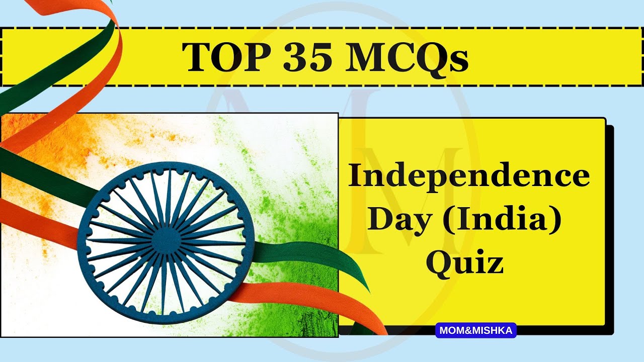 Quiz on Independence Day of India - Top 35 Questions and Answers - Independence Day 2025 QUIZ