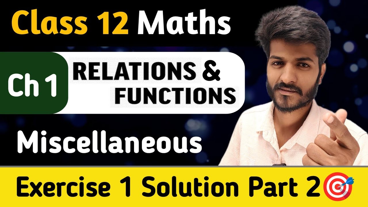 Class 12 Maths | Ch 1 Relations & Functions ( Lec 11 ) | Miscellaneous Ex 1 Solution Part 2 🎯
