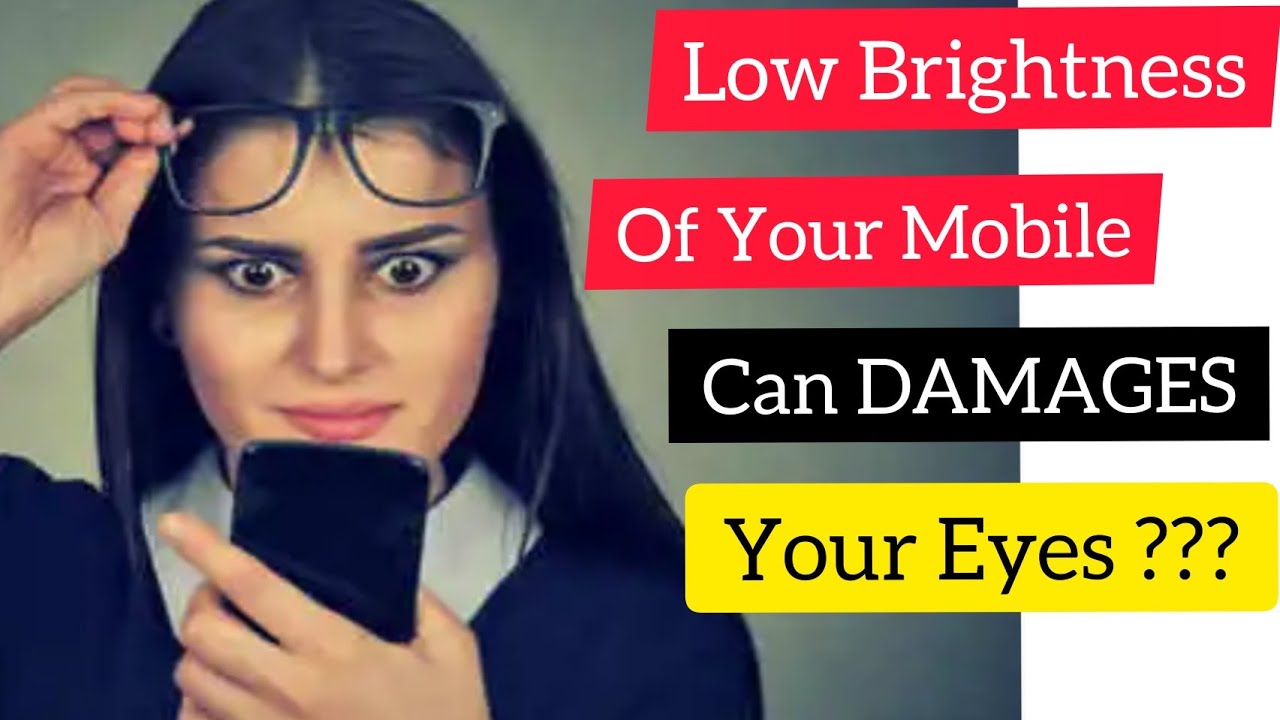Ideal brightness of our Mobile Phone ? Watching Mobile at Low Brightness can Damages your Eyes ??