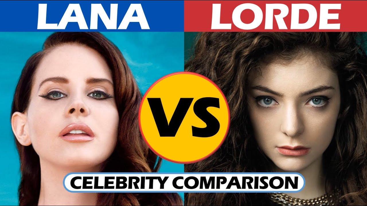Lana Del Rey vs Lorde - Celebrity Comparison