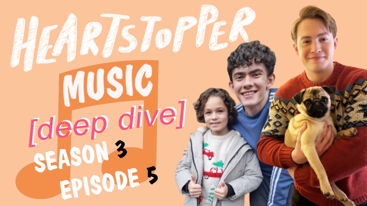 Heartstopper Music Deepdive Season 3 Episode 5