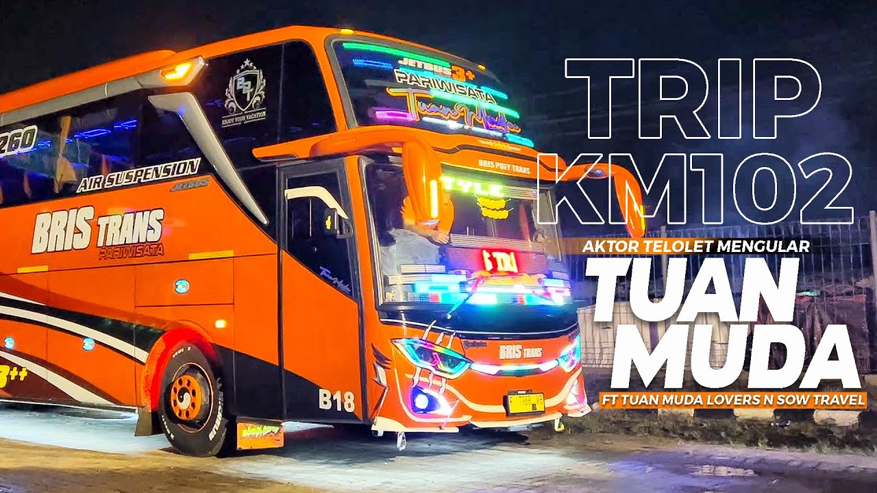 [ TRIP SERU BARENG ARTISNYA BRIS TRANS ! ] TELOLET MENGULAR SAMPAI 12 CORONG ! - KM 102 ft Tuan Muda