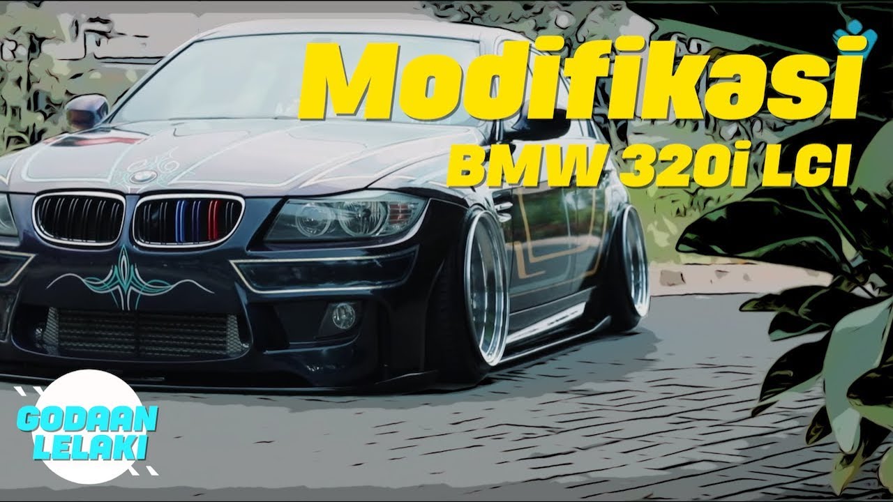 Modifikasi BMW 320i LCI | Godaan Lelaki Eps.5