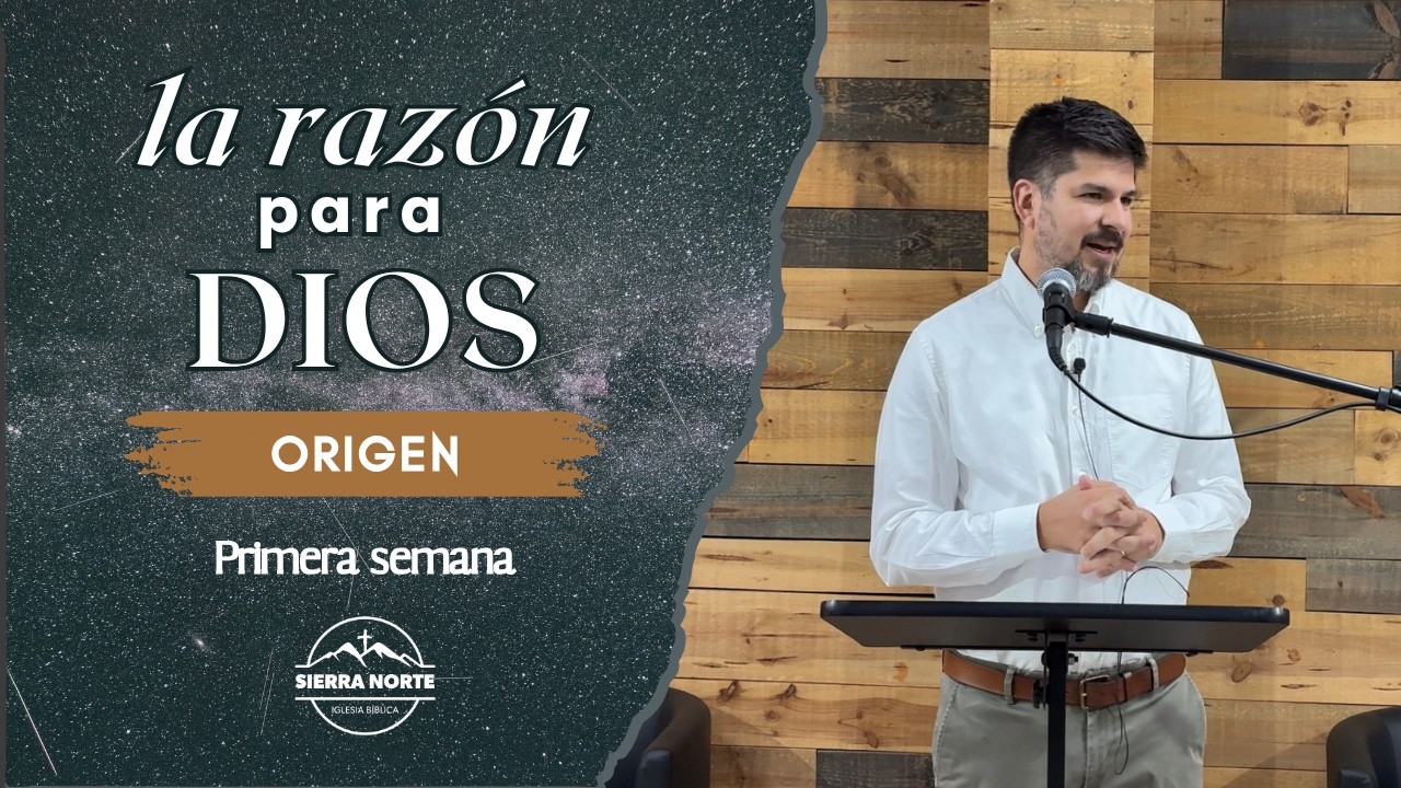 ¿De dónde venimos? / Primera semana (Serie: La Razón para Dios)