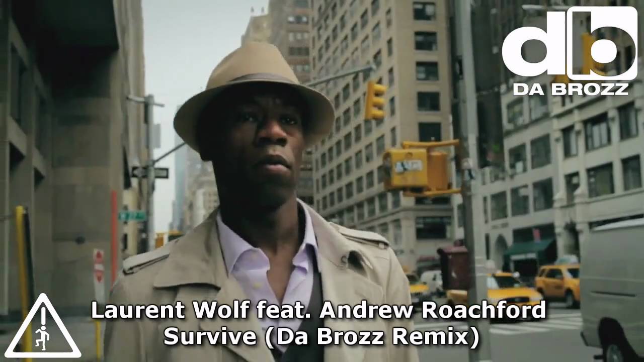 Laurent Wolf feat. Andrew Roachford - Survive (Da Brozz Remix) Official Music Video HD New Song 2010