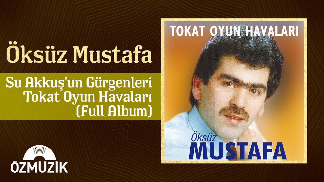 Öksüz Mustafa - Şu Akkuş'un Gürgenleri / Tokat Oyun Havaları | (Full Album)