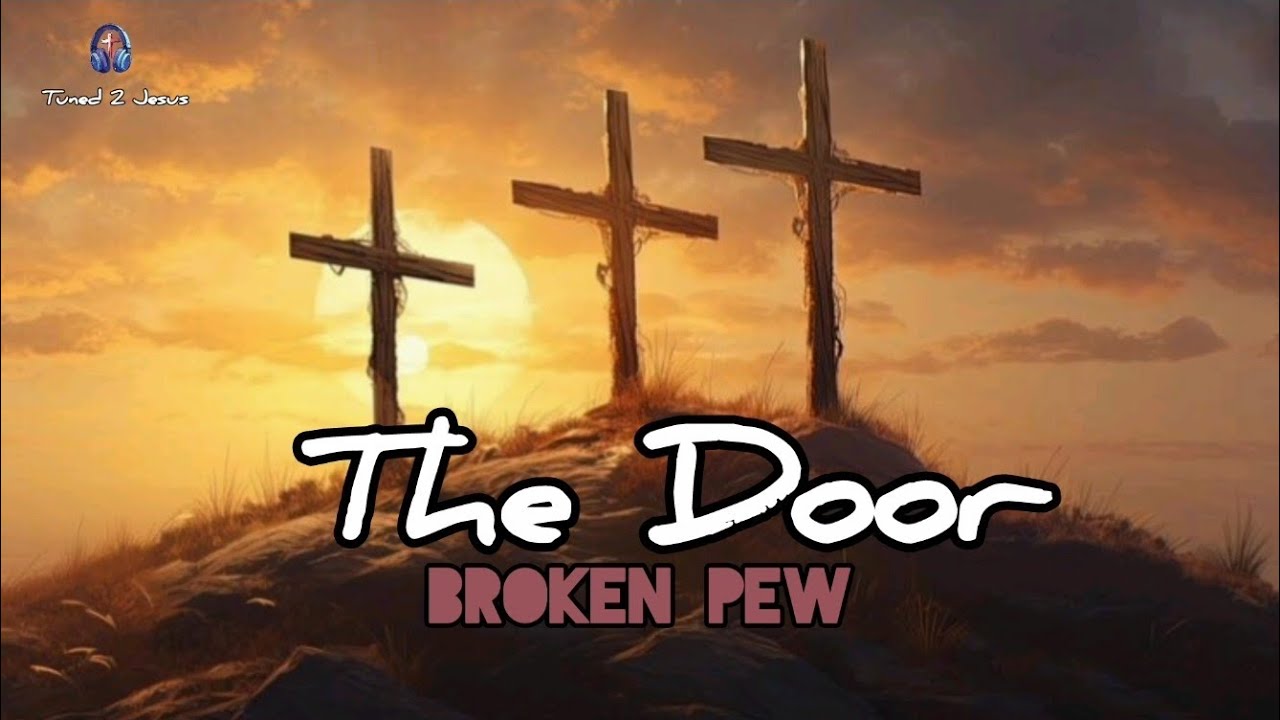 The Door | A Journey To The Cross | Broken Pew