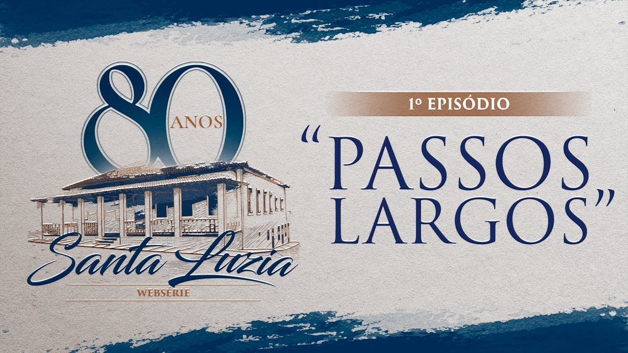 WEBSÉRIE 80 ANOS SANTA LUZIA - EP#1: PASSOS LARGOS