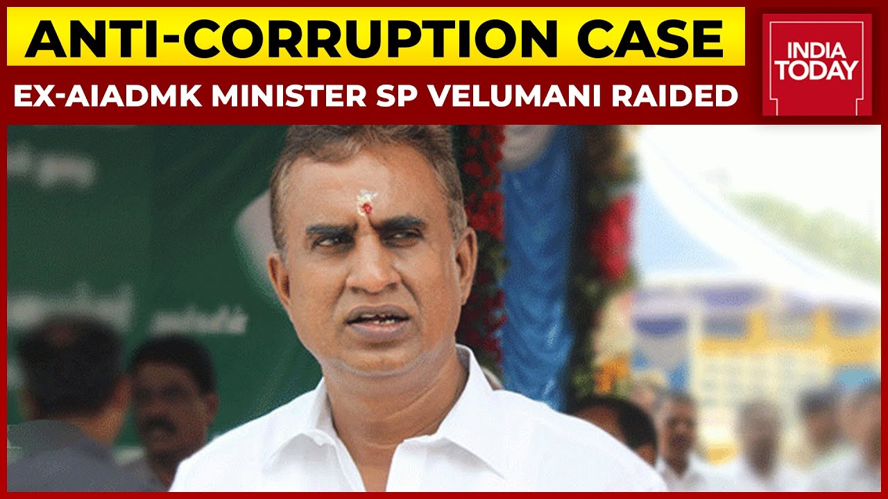 Ex-AIADMK Minister SP Velumani's Residence Raided By Anti-Corruption Department | India Today