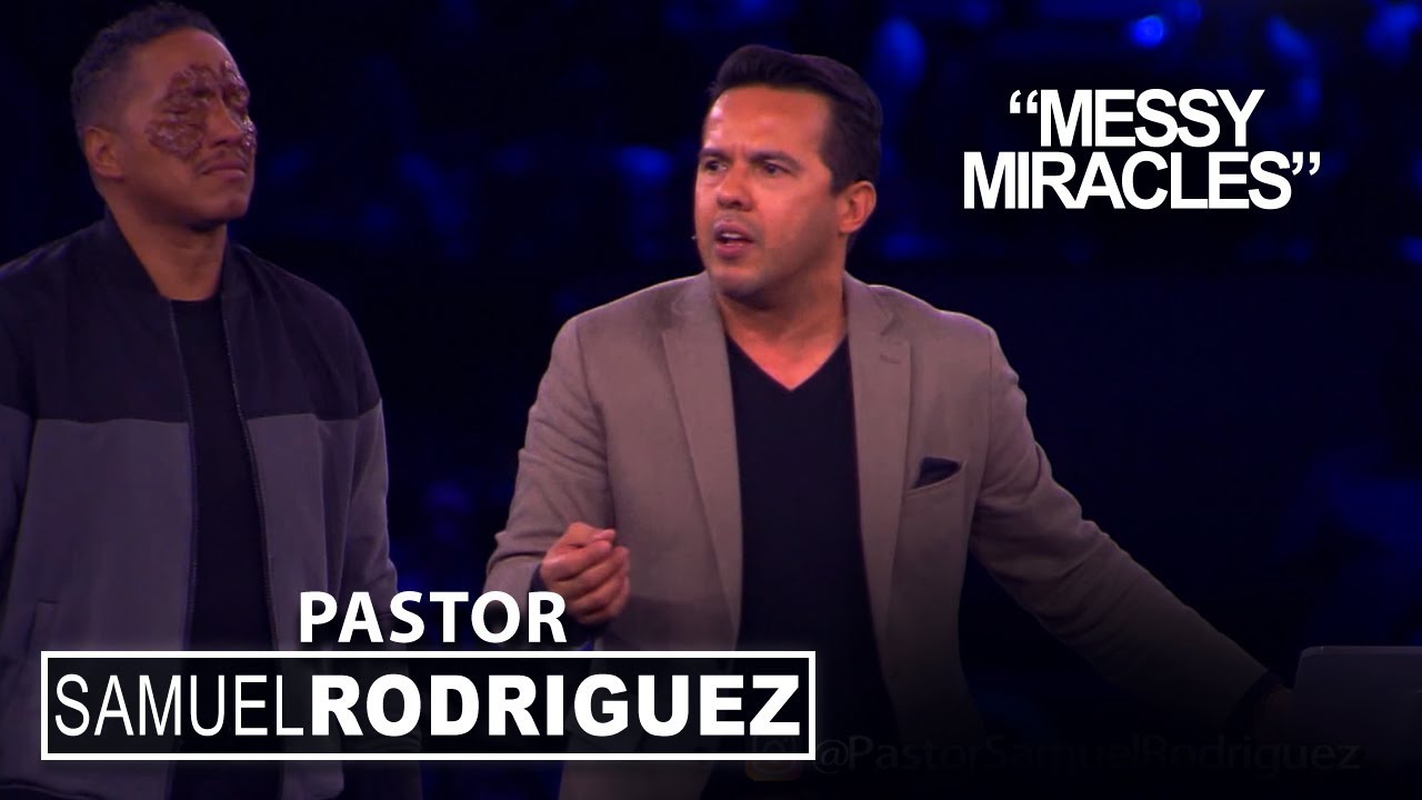 "Messy Miracles" | Pastor Samuel Rodriguez